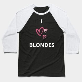 i heart blondes - i love blondes design Baseball T-Shirt